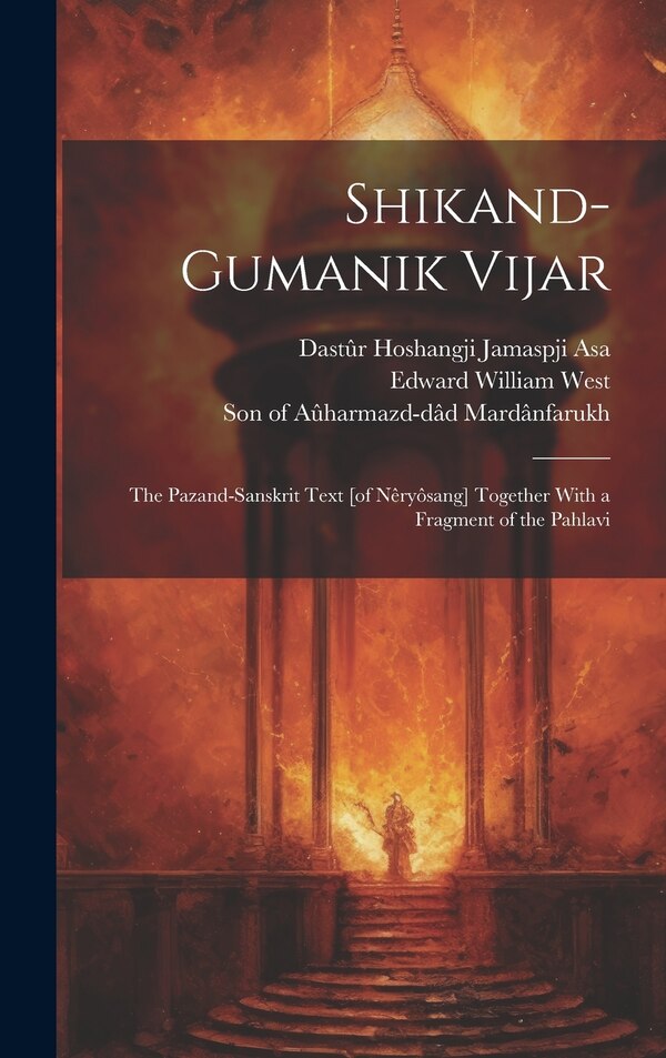 Shikand-gumanik Vijar by Son of Aûharmazd-dâd Mardânfarukh, Hardcover | Indigo Chapters