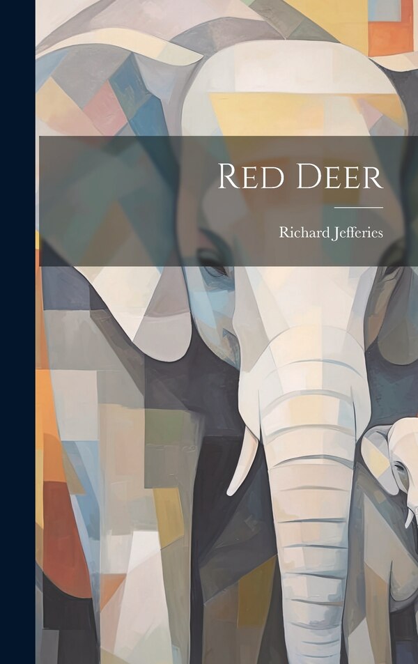 Red Deer by Richard 1848-1887 Jefferies, Hardcover | Indigo Chapters