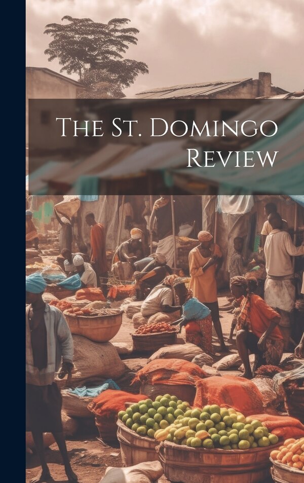 The St. Domingo Review by Anonymous, Hardcover | Indigo Chapters