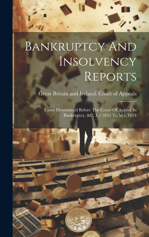 Bankruptcy And Insolvency Reports by Great Britain and Ireland Court of a, Hardcover | Indigo Chapters