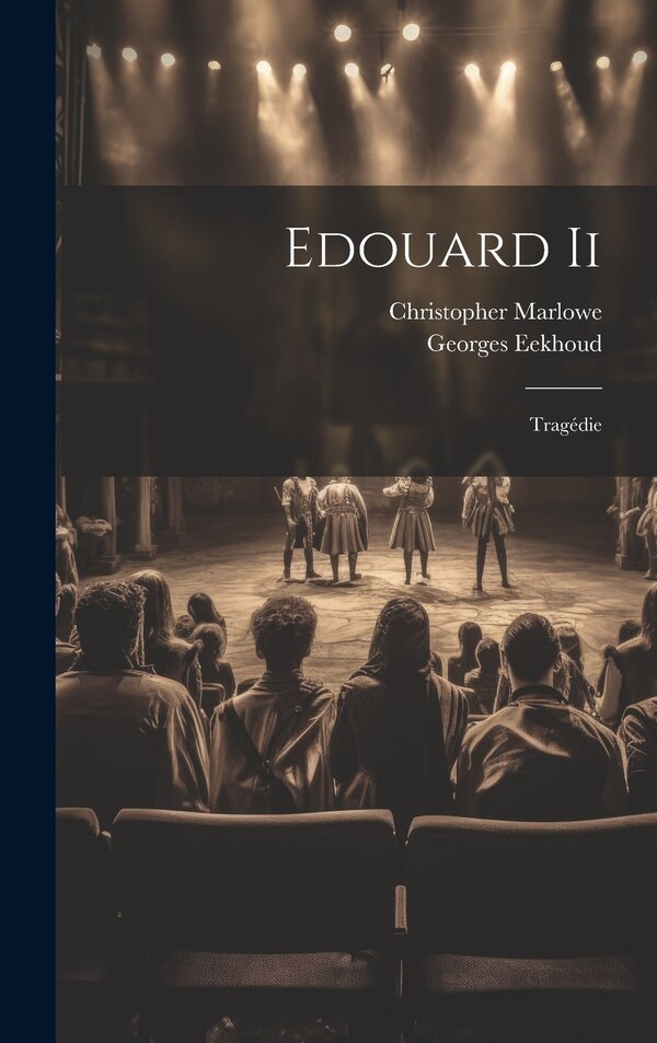 Edouard Ii by Marlowe Christopher 1564-1593, Hardcover | Indigo Chapters