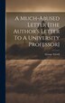 A Much-abused Letter [the Author's Letter To A University Professor] by George Tyrrell, Hardcover | Indigo Chapters