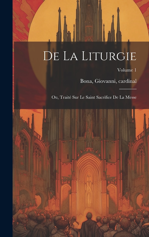 De la liturgie by Giovanni Cardinal Bona, Hardcover | Indigo Chapters