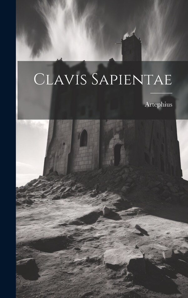 Clavis Sapientae by Artephius, Hardcover | Indigo Chapters