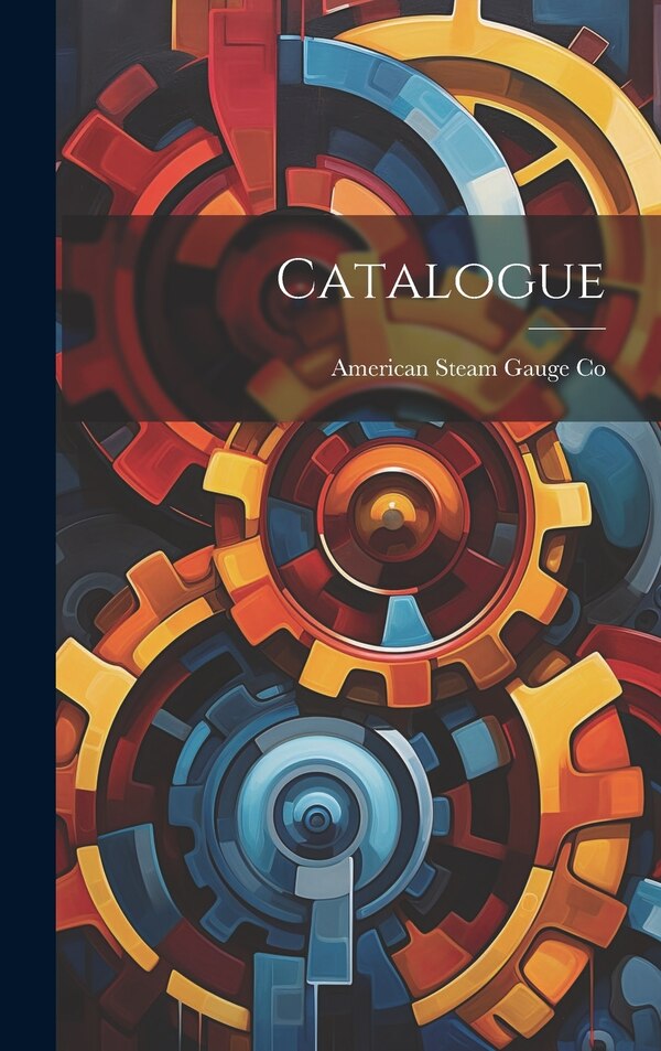 Catalogue by American Steam Gauge Co, Hardcover | Indigo Chapters