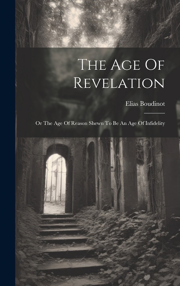 The Age Of Revelation by Boudinot Elias 1740-1821, Hardcover | Indigo Chapters