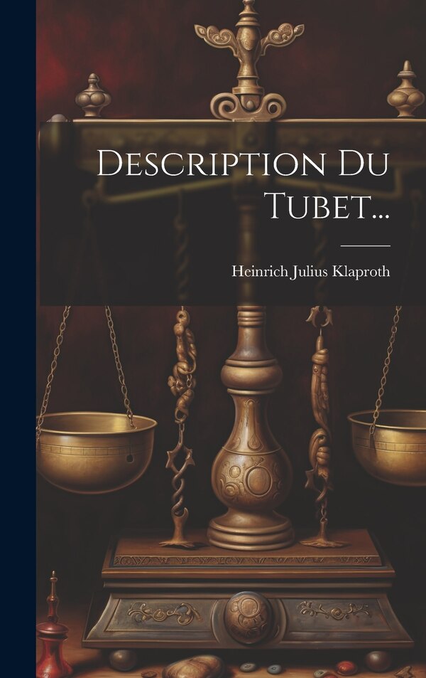 Description Du Tubet. by Heinrich Julius Klaproth, Hardcover | Indigo Chapters