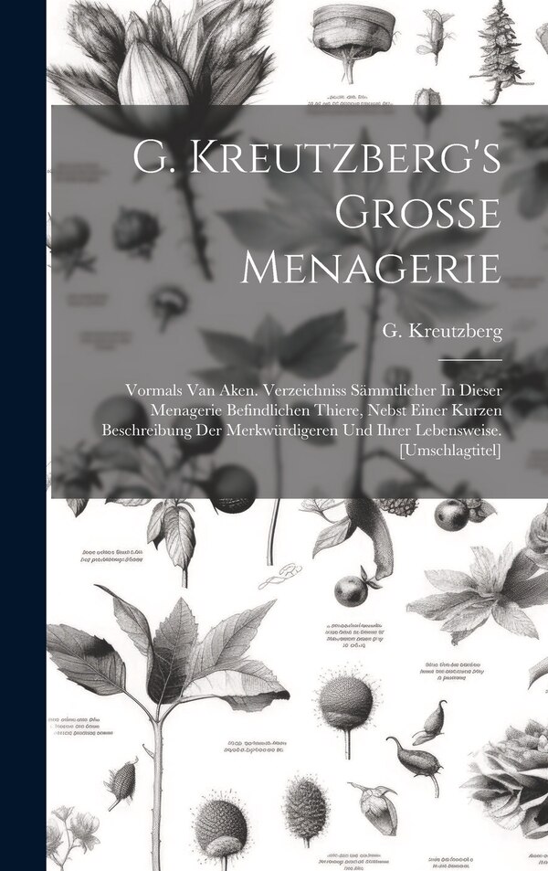G. Kreutzberg's Grosse Menagerie by G Kreutzberg, Hardcover | Indigo Chapters