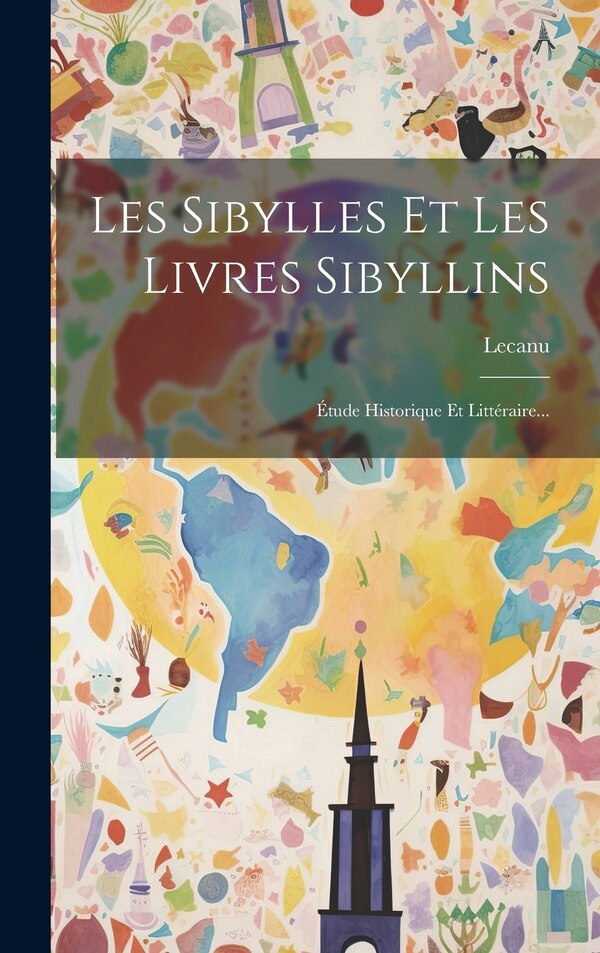 Les Sibylles Et Les Livres Sibyllins by Lecanu (abbé), Hardcover | Indigo Chapters
