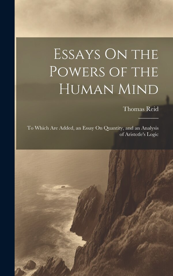 Essays On the Powers of the Human Mind by Thomas Reid, Hardcover | Indigo Chapters