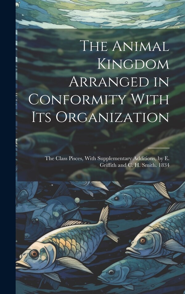 The Animal Kingdom Arranged in Conformity With Its Organization by Anonymous, Hardcover | Indigo Chapters