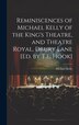 Reminiscences of Michael Kelly of the King's Theatre and Theatre Royal Drury Lane [Ed. by T.E. Hook], Hardcover | Indigo Chapters
