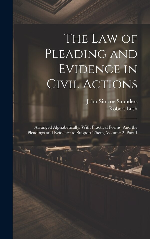 The Law of Pleading and Evidence in Civil Actions by Robert Lush, Hardcover | Indigo Chapters