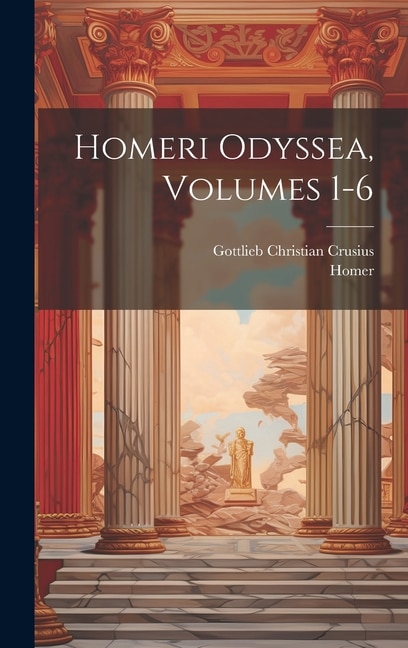 Homeri Odyssea Volumes 1-6 by Homer Homer, Hardcover | Indigo Chapters
