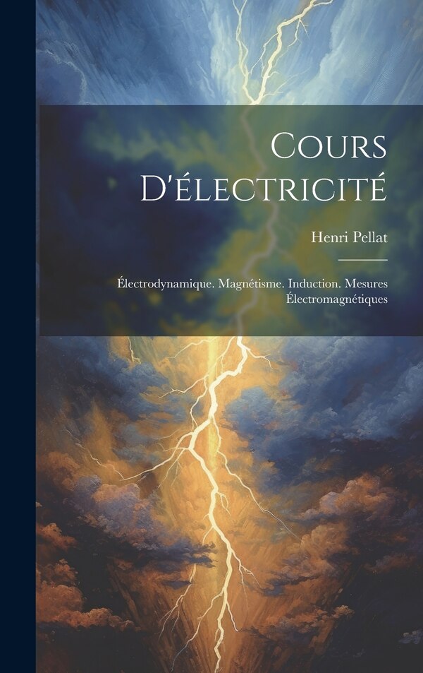 Cours D'électricité by Henri Pellat, Hardcover | Indigo Chapters