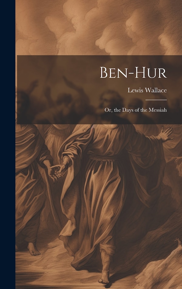 Ben-Hur; Or the Days of the Messiah by Lewis Wallace, Hardcover | Indigo Chapters