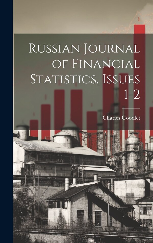 Russian Journal of Financial Statistics Issues 1-2 by Charles Goodlet, Hardcover | Indigo Chapters