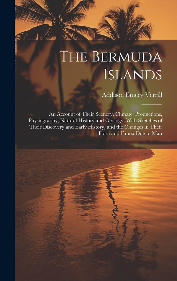 The Bermuda Islands by Addison Emery Verrill