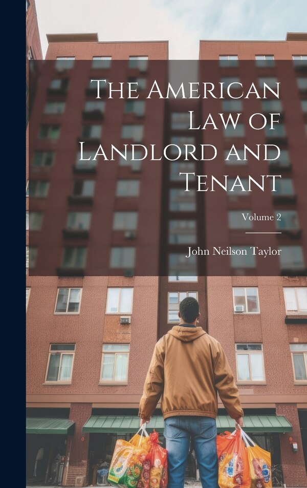 The American Law of Landlord and Tenant; Volume 2 by John Neilson Taylor, Hardcover | Indigo Chapters