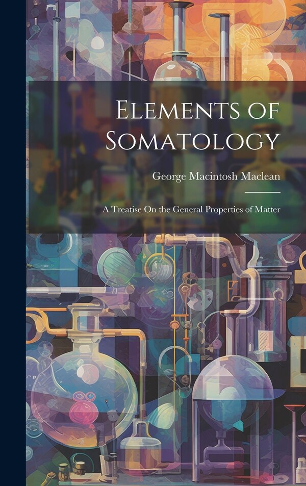Elements of Somatology by George Macintosh Maclean, Hardcover | Indigo Chapters
