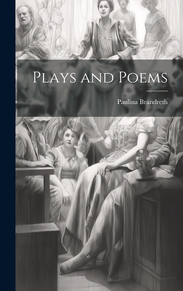 Plays and Poems by Paulina Brandreth, Hardcover | Indigo Chapters