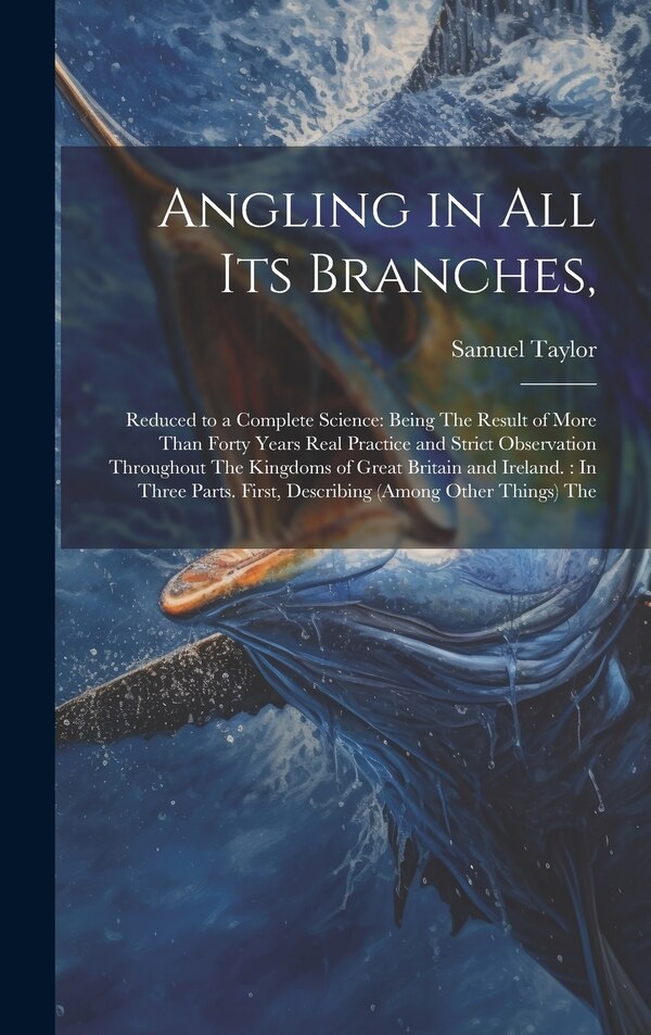Angling in All Its Branches by Samuel Taylor, Hardcover | Indigo Chapters