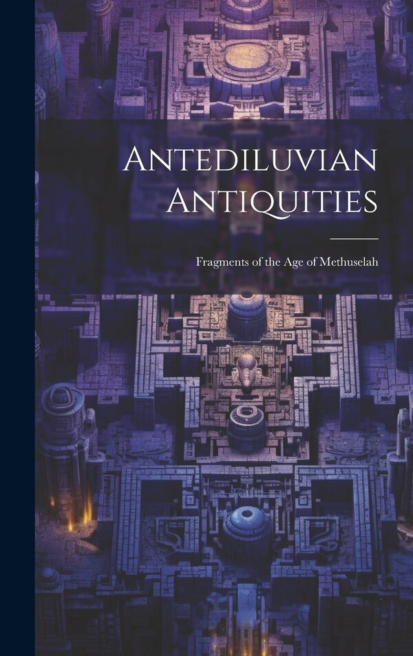 Antediluvian Antiquities by Anonymous, Hardcover | Indigo Chapters