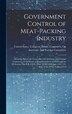 Government Control of Meat-Packing Industry by United States Congress House Commi, Hardcover | Indigo Chapters