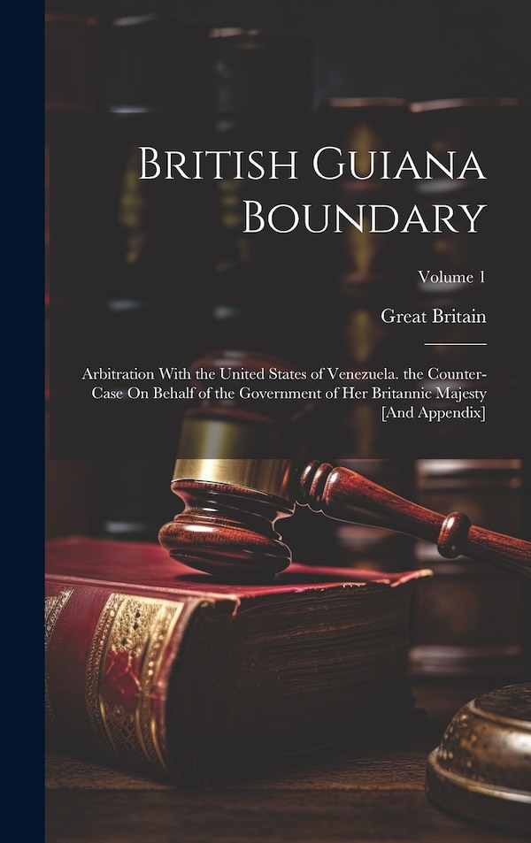 British Guiana Boundary by Great Britain, Hardcover | Indigo Chapters