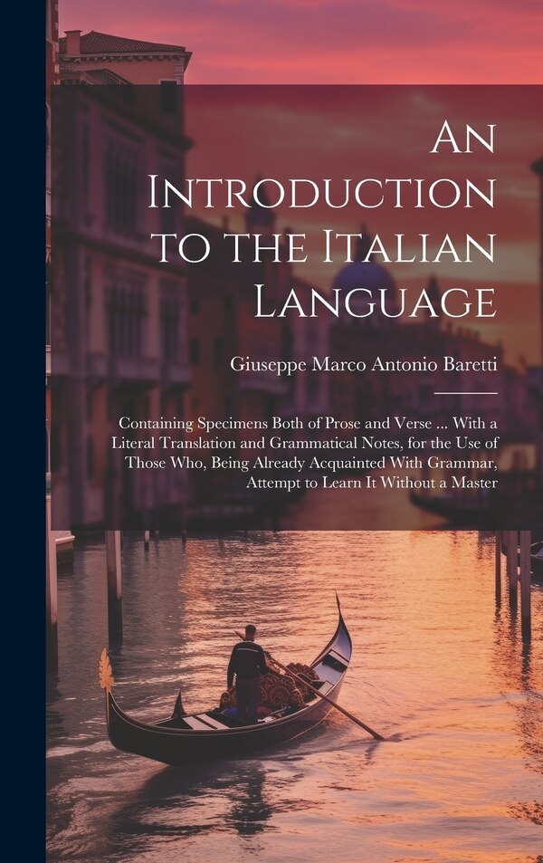 An Introduction to the Italian Language by Giuseppe Marco Antonio Baretti, Hardcover | Indigo Chapters