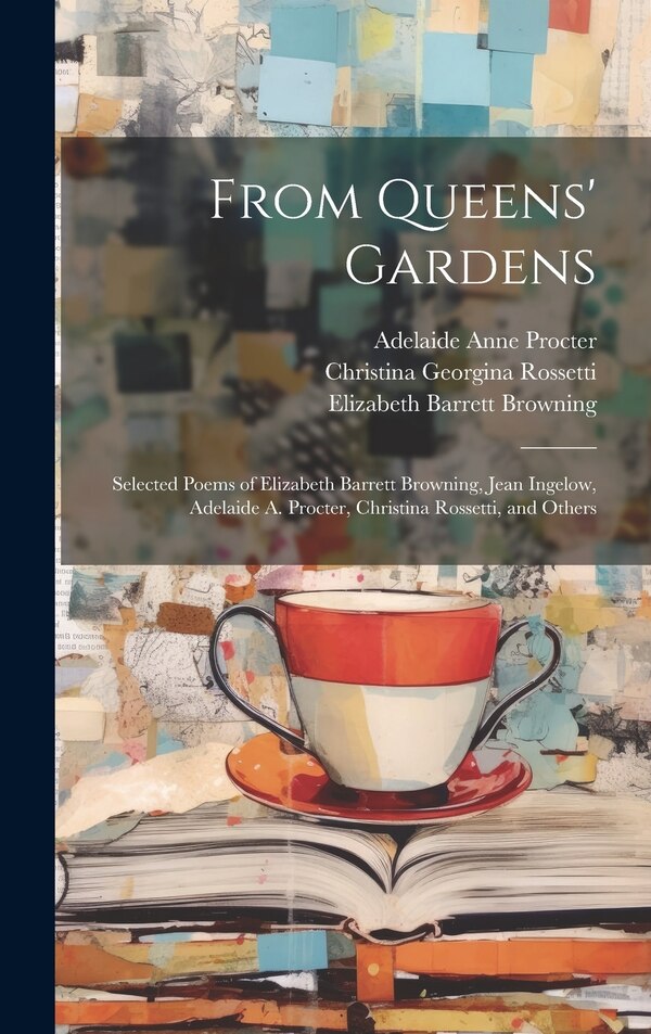 From Queens' Gardens by Elizabeth Barrett Browning, Hardcover | Indigo Chapters