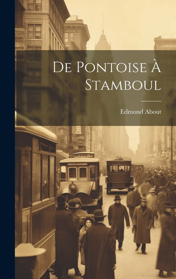 De Pontoise À Stamboul by Edmond About, Hardcover | Indigo Chapters