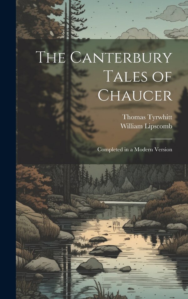 The Canterbury Tales of Chaucer by Thomas Tyrwhitt, Hardcover | Indigo Chapters