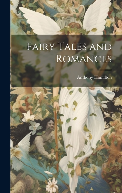 Fairy Tales and Romances by Anthony Hamilton, Hardcover | Indigo Chapters