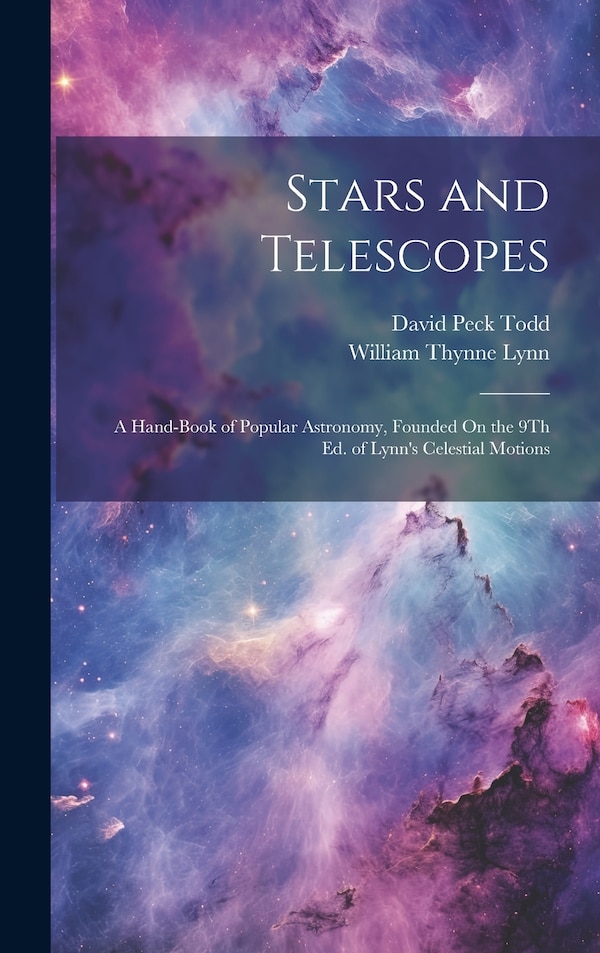 Stars and Telescopes by David Peck Todd, Hardcover | Indigo Chapters