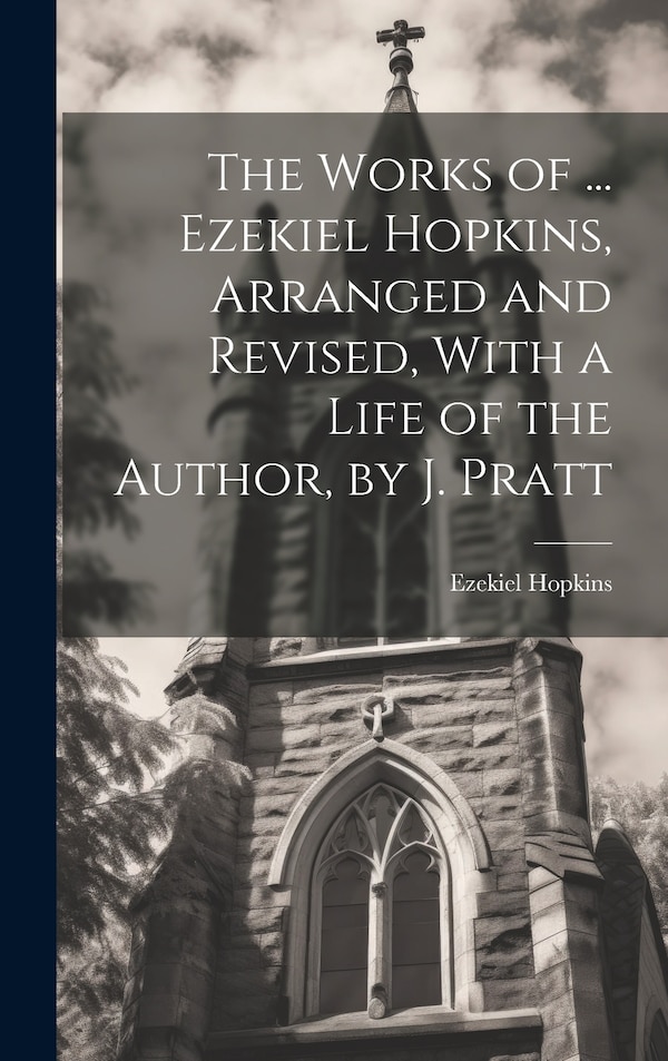 The Works of by Ezekiel Hopkins, Hardcover | Indigo Chapters