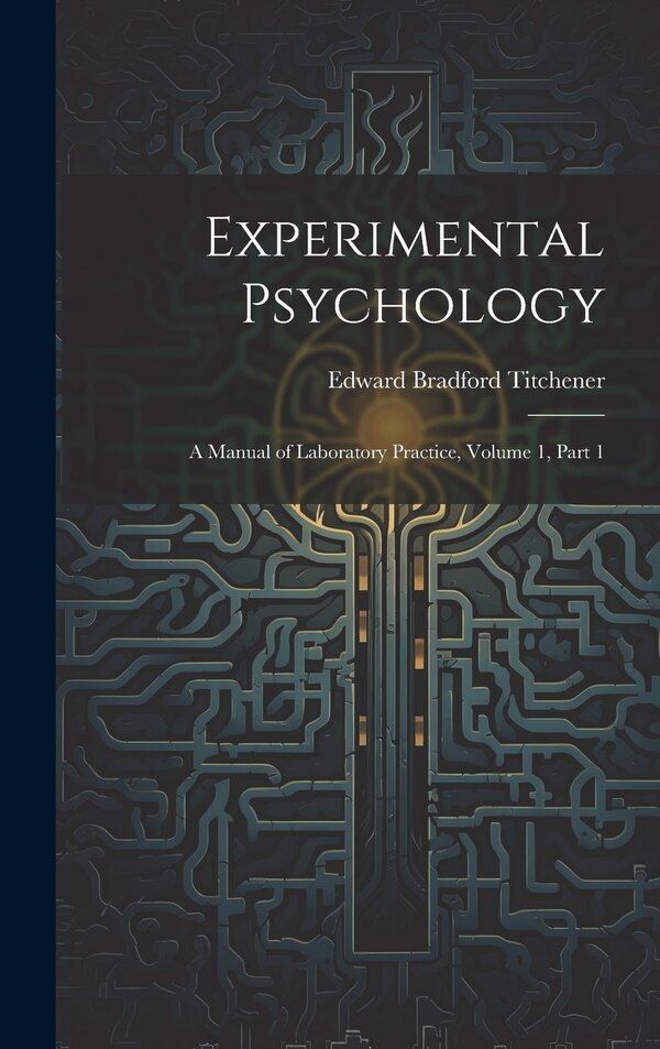Experimental Psychology by Edward Bradford Titchener, Hardcover | Indigo Chapters