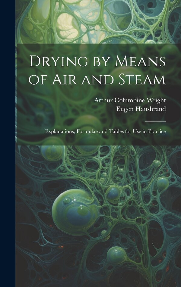 Drying by Means of Air and Steam by Arthur Columbine Wright, Hardcover | Indigo Chapters