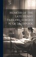 Memoir of the Late Henry Park esq. surgeon of Liverpool by Anonymous, Hardcover | Indigo Chapters