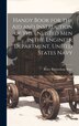 Handy Book for the Aid and Instruction of the Enlisted Men in the Engineer Department United States Navy by Bruce Richardson Ware, Hardcover