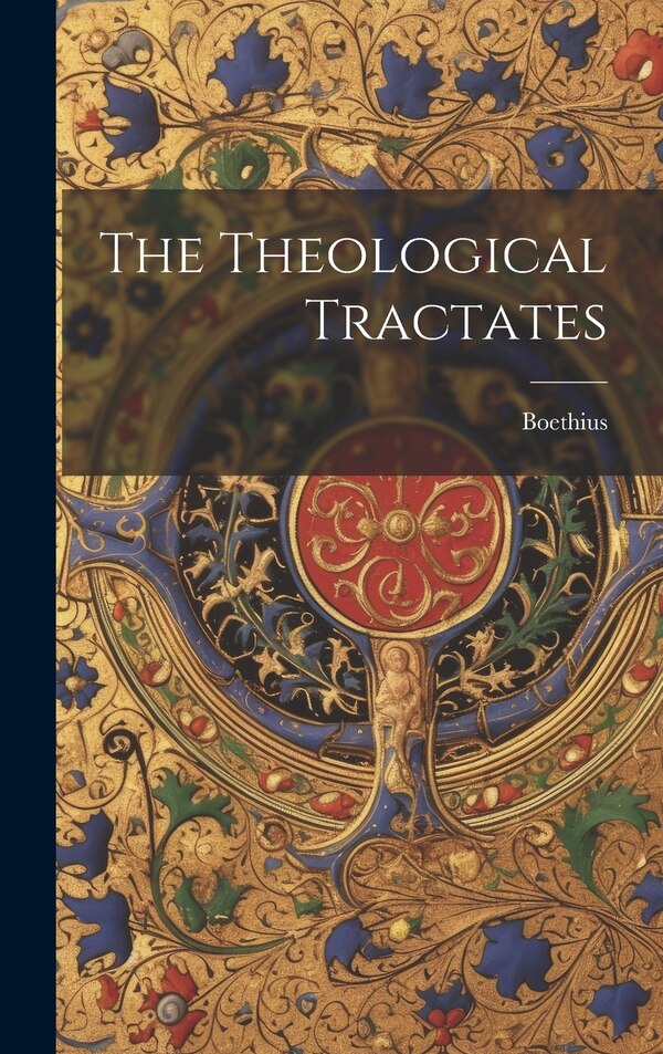 The Theological Tractates by Boethius, Hardcover | Indigo Chapters