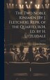 The Two Noble Kinsmen [By J. Fletcher]. Repr. of the Quarto 1634 Ed. by H. Littledale by John Fletcher, Hardcover | Indigo Chapters