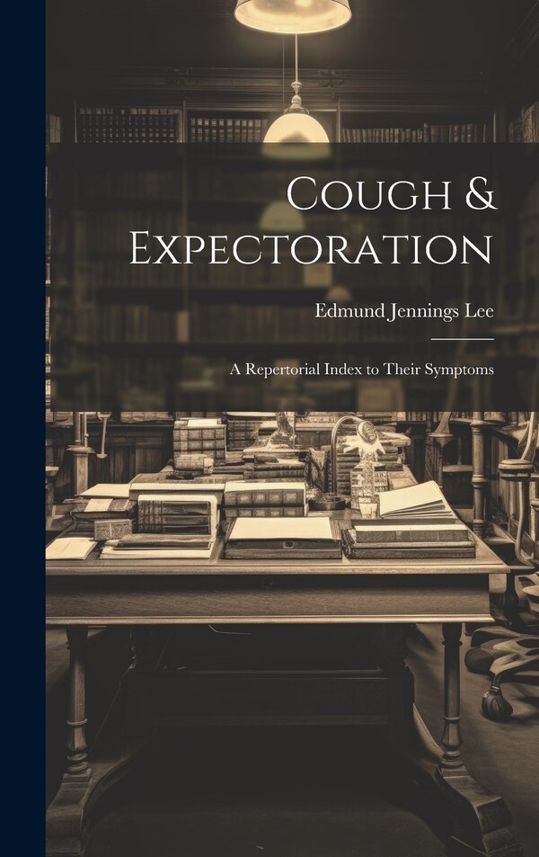 Cough & Expectoration by Edmund Jennings Lee, Hardcover | Indigo Chapters