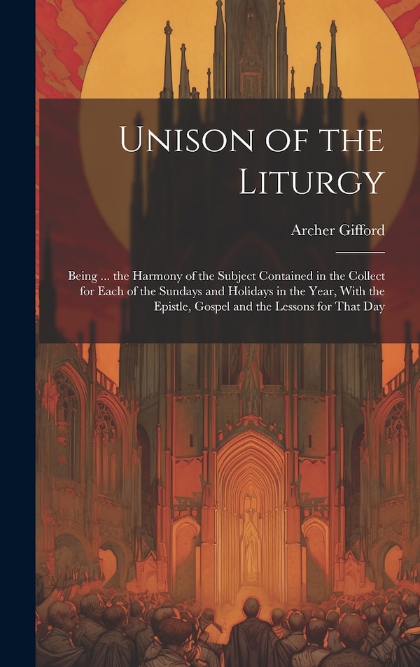 Unison of the Liturgy by Archer Gifford, Hardcover | Indigo Chapters
