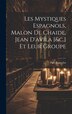 Les Mystiques Espagnols Malon De Chaide Jean D'avila [&c.] Et Leur Groupe by Paul Rousselot, Hardcover | Indigo Chapters