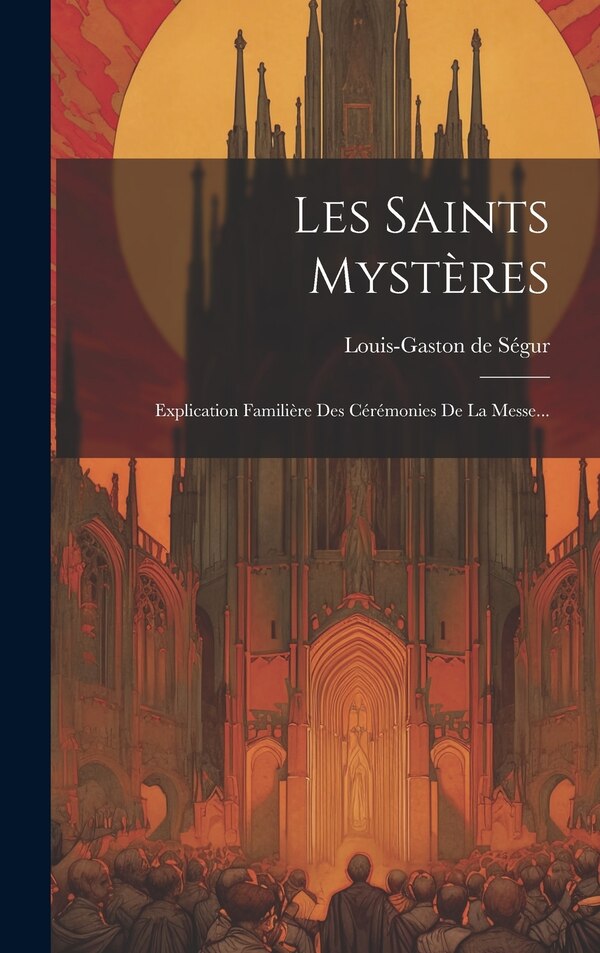 Les Saints Mystères by Louis-Gaston de Ségur, Hardcover | Indigo Chapters