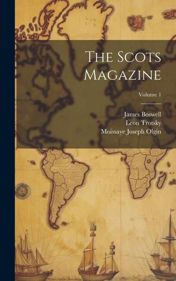 The Scots Magazine; Volume 1 by Moissaye Joseph Olgin, Hardcover | Indigo Chapters