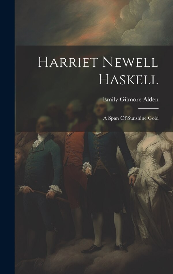 Harriet Newell Haskell by Emily Gilmore Alden, Hardcover | Indigo Chapters