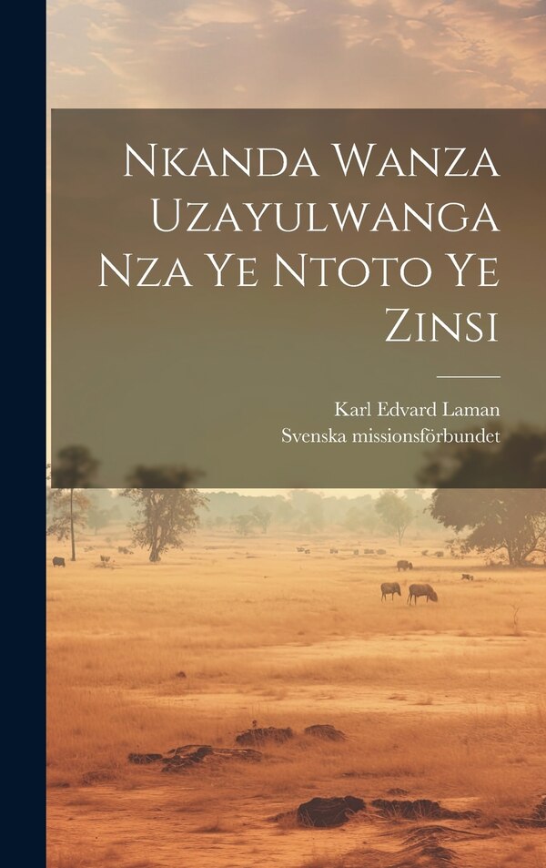 Nkanda Wanza Uzayulwanga Nza Ye Ntoto Ye Zinsi by Karl Edvard Laman, Hardcover | Indigo Chapters