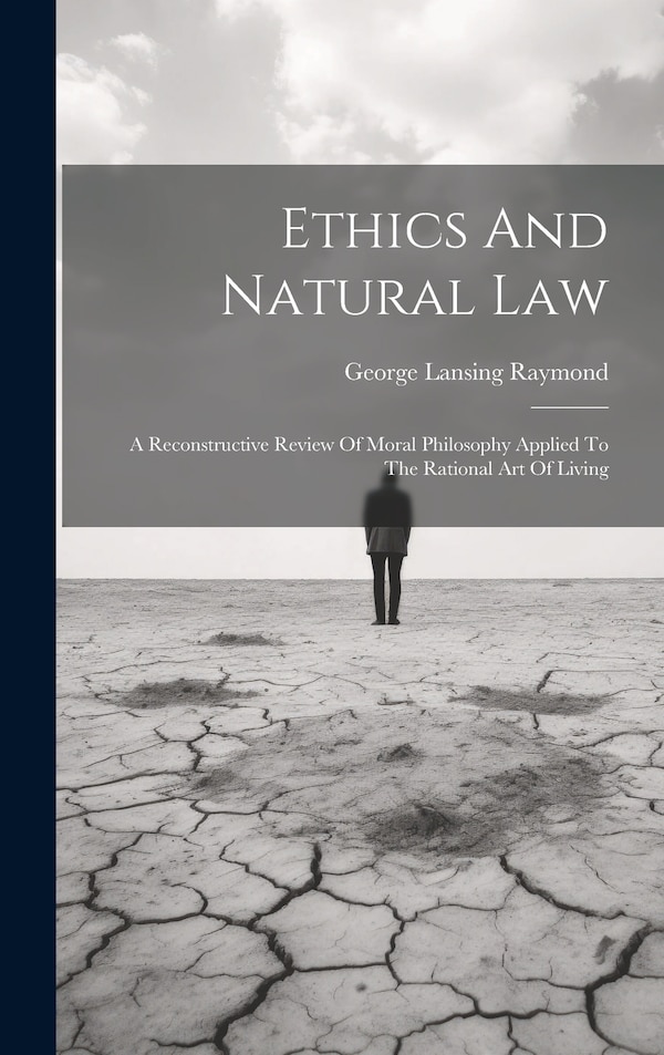 Ethics And Natural Law by George Lansing Raymond, Hardcover | Indigo Chapters